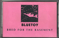 BLUETOY - Bred for the Basement - cassette front